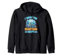 I Work The Graveyard Shift Travailleur noctural Nocturne Sweat à Capuche