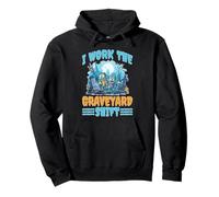I Work The Graveyard Shift Travailleur noctural Nocturne Sweat à Capuche