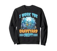 I Work The Graveyard Shift Travailleur noctural Nocturne Sweatshirt
