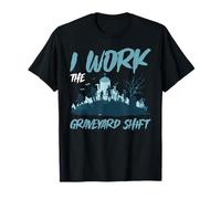 I Work The Graveyard Shift Travailleur noctural nocturne - T-Shirt