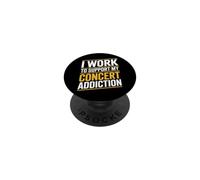 I Work to Support My Concert Addiction Fan de Musique |- PopSockets PopGrip Adhésif