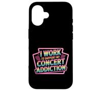 I Work to Support My Concert Addiction Music Fan - Coque pour iPhone 16