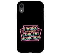 I Work to Support My Concert Addiction Music Fan - Coque pour iPhone XR