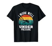 I Work Well Under Pressure Dive Diver Plongée sous-Marine T-Shirt
