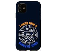 I Work with A Bunch of Tools - Outils de Travail Amusants Coque pour iPhone 11