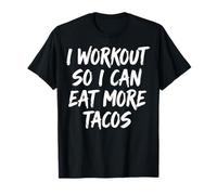 I Workout So I Can Eat More Tacos Nourriture T-Shirt