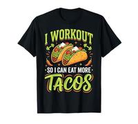 I Workout So I Can Eat More Tacos Nourriture T-Shirt