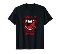 I Would Die For A Drink I Halloween Dents de vampire T-Shirt