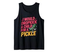 I Would Dropkick A Child For A Pickle Cravouement -------- Débardeur