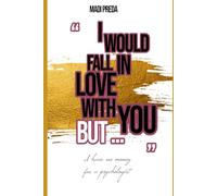 I Would Fall In Love With You But...I Have No Money For A Psychologist