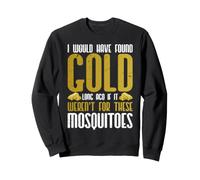 I Would Have Found Gold Long Ago If It Weren't for These Sweatshirt