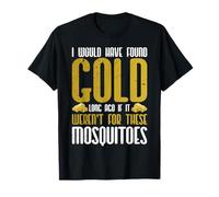 I Would Have Found Gold Long Ago If It Weren't for These T-Shirt