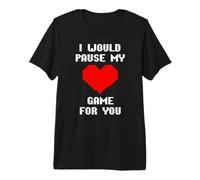 I Would Pause My Game for You Cœur Pixelisé Amour De Gamer T-Shirt Haut de Gamme