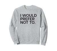 I WOULD PREFER NOT TO X Nein, ich bevorzuge nicht Sweatshirt