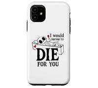 I Would Pretend Die for Ya You Valentines Couple Anniversary Coque pour iPhone 11