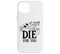 I Would Pretend Die for Ya You Valentines Couple Anniversary Coque pour iPhone 14 Plus