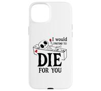 I Would Pretend Die for Ya You Valentines Couple Anniversary Coque pour iPhone 15 Plus