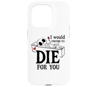 I Would Pretend Die for Ya You Valentines Couple Anniversary Coque pour iPhone 15 Pro