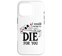 I Would Pretend Die for Ya You Valentines Couple Anniversary Coque pour iPhone 16 Pro