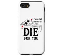 I Would Pretend Die for Ya You Valentines Couple Anniversary Coque pour iPhone SE (2020) / 7/8