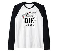 I Would Pretend Die for Ya You Valentines Couple Anniversary Manche Raglan