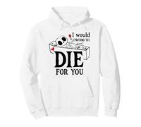 I Would Pretend Die for Ya You Valentines Couple Anniversary Sweat à Capuche