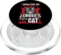 I Would Push You in Front of Zombies to Save My Cat PopSockets PopGrip pour MagSafe