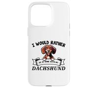 I Would Rather Be At Home With My Teckel, Doxie Dog Lover Coque pour iPhone 15 Pro Max
