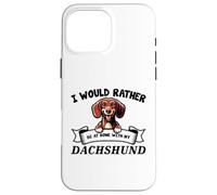 I Would Rather Be At Home With My Teckel, Doxie Dog Lover Coque pour iPhone 16 Pro Max