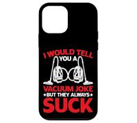 I Would Tell You A Vacuum Joke But They Always Suck - Coque pour iPhone 12 Mini