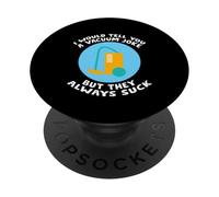 I Would Tell You A Vacuum Joke But They Always Suck - PopSockets PopGrip Adhésif