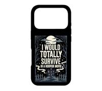 I Would Totally Survive in A Horror Movie Coque pour iPhone 17 Pro