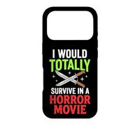 I Would Totally Survive in A Horror Movie Coque pour iPhone 17 Pro