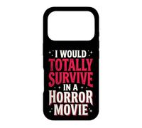 I Would Totally Survive in A Horror Movie Coque pour iPhone 17 Pro
