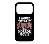 I Would Totally Survive in A Horror Movie Coque pour iPhone 17 Pro