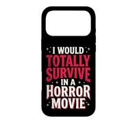 I Would Totally Survive in A Horror Movie Coque pour iPhone 17 Pro Max