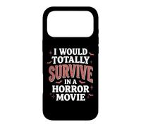 I Would Totally Survive in A Horror Movie Coque pour iPhone 17 Pro Max