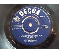 I Wouldn't Trade You For The World - Bachelors, The 7" 45