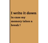 I write it down, in case my memory takes a break !: Funny Gift Notebook Journals for Friends and Family