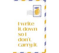 I Write It Down So I Don’t Carry It: Notebook for Honest Expression | 120 Pages | 5” x 8”