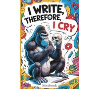 I Write, Therefore, I CRY: Journaling the Monkey’s Dilemma 6 x 9in. 120page.