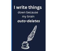 I write things down because my brain auto-deletes: Funny notebook journal for gifting to relatives friend