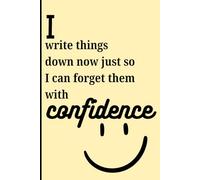I write things down now just so I can forget them with confidence: What I Lack in Memory, I Make Up for in Notebooks
