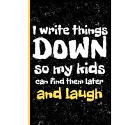 I write things down so my kids can find them later and laugh: 6 x 9 Blank Lined Notebook Journal - Funny and Relatable Mom Quotes, Sarcastic Humor, ... Moms, Moms-to-Be, and Supermoms Everywhere