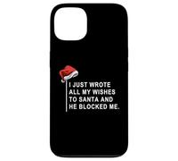 I Wrote All My Wishes to Santa and He Blocked Me Coque pour iPhone 13