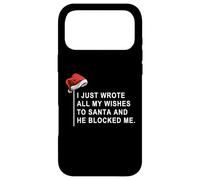 I Wrote All My Wishes to Santa and He Blocked Me Coque pour iPhone 17 Pro Max