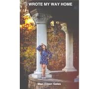 I Wrote My Way Home: Letters of Healing, Faith and Becoming Whole