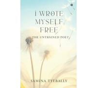 I Wrote Myself Free: The Untrained Poet