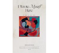 I Wrote Myself Here-My Heart on These Pages