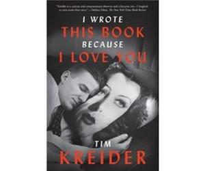 I Wrote This Book Because I Love You by Tim Kreider Tim Kreider (Auteur)
